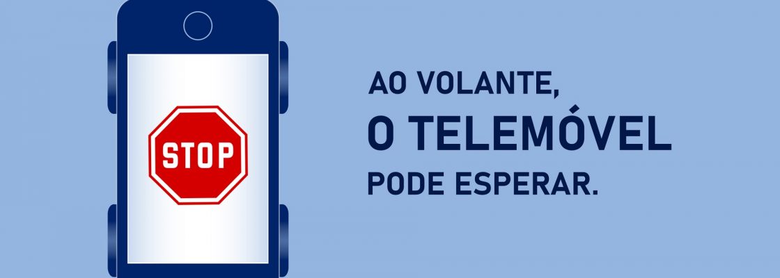 ANSR | GNR | PSP: Campanha de Segurança Rodoviária “Ao volante, o telemóvel pode esperar...