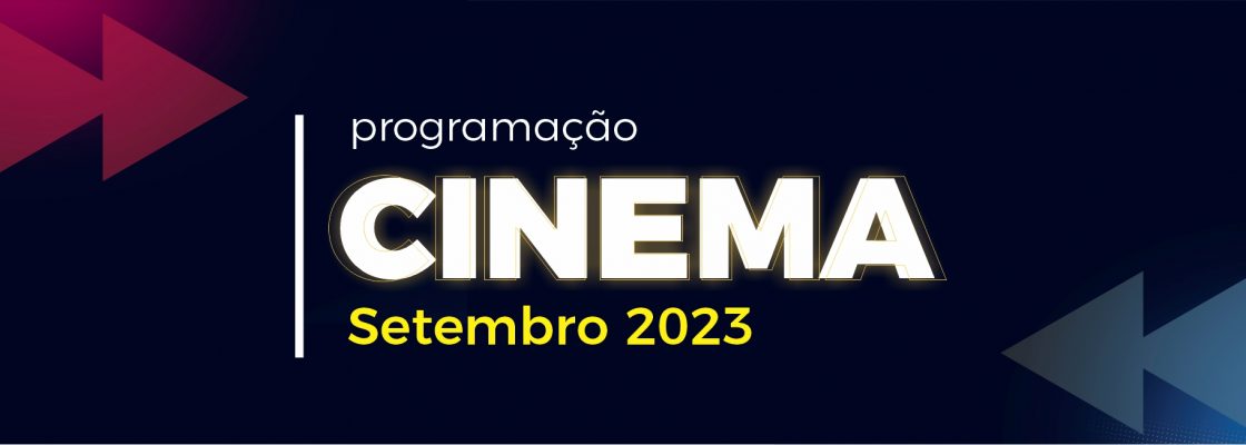 Cinema – Mês de setembro 2023