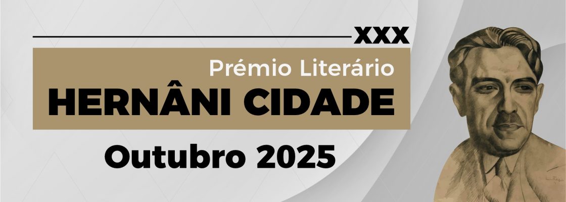 Cerimónia de entrega do trigésimo Prémio Literário Hernâni Cidade | 25 de outubro | 16h00 | ...