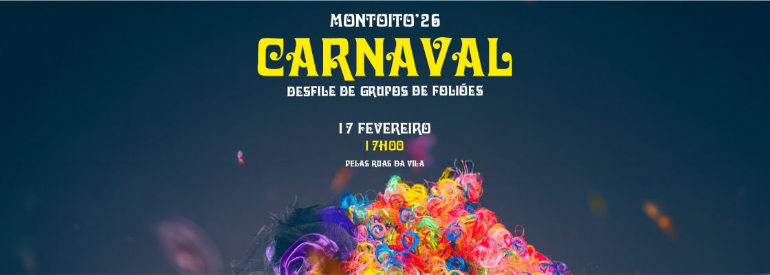 Carnaval 2026: Montoito | 17 de fevereiro | 17h00 | Ruas da Vila